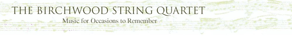 THE BIRCHWOOD STRING QUARTET Wedding ceremony music
                by Twin Cities-based Birchwood String Quartet. Wedding
                songs for your special day. Classical wedding music and
                modern wedding songs.